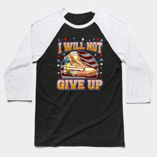 I Will Not Give Up, Trump Sneakers Never Surrender Baseball T-Shirt